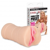 Мастурбатор-вагина PORN STAR PUSSY - Erotic Fantasy - в Камышине купить с доставкой